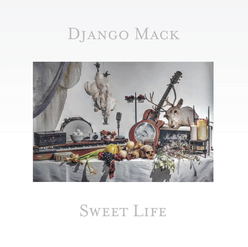 Django Mack - "Sweet Life"